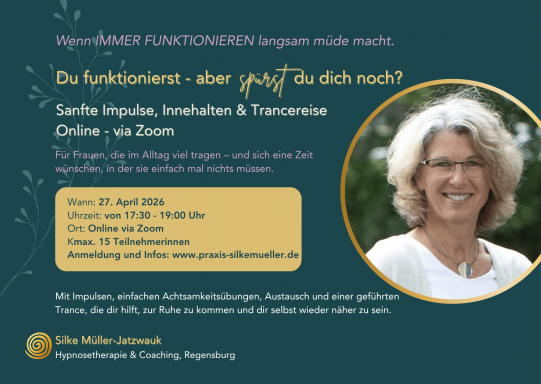 "Du funktionierst - aber spürst du dich noch?" - Impulse & Trancereise - online via Zoom